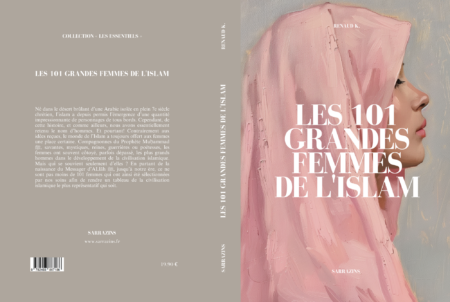 Les 101 grandes femmes de l'Islam - Renaud K. - Sarrazins Éditions