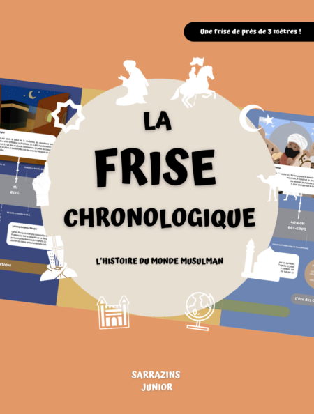 La frise chronologique du monde musulman - Renaud & Rym K. - Sarrazins Junior