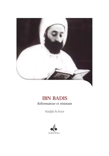 Ibn Badis : réformateur et résistant - Nadjib Achour - Bouraq
