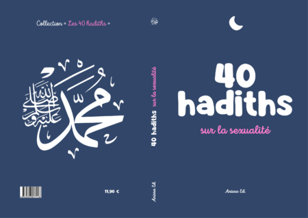 40 hadiths sur la sexualité (avec commentaires) - Anissa Editions
