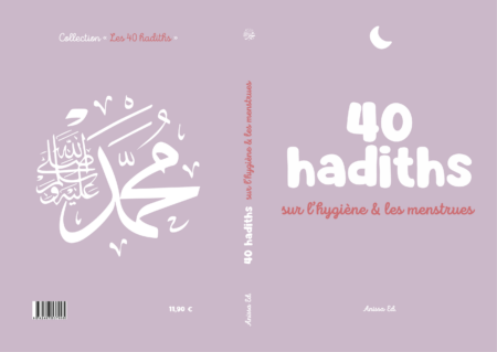 40 hadiths sur l'hygiène & les menstrues (avec commentaires) - Anissa Editions