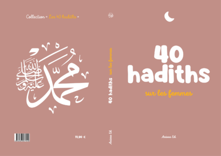 40 hadiths sur les femmes (avec commentaires) - Anissa Editions