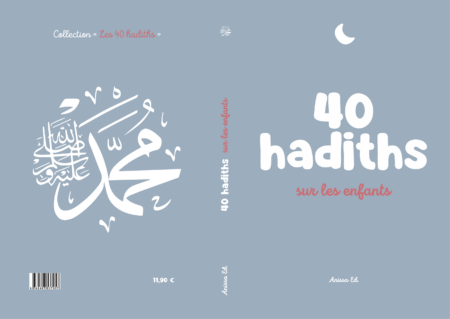 40 hadiths sur les enfants (avec commentaires) - Anissa Editions