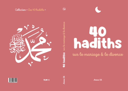 40 hadiths sur le mariage & le divorce (avec commentaires) - Anissa Editions